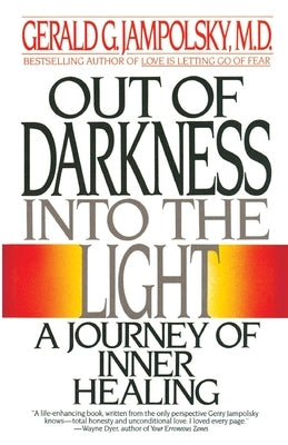 Out of Darkness Into the Light by Jampolsky, Gerald G.