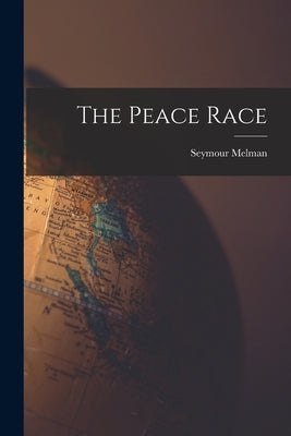 The Peace Race by Melman, Seymour