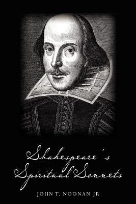 Shakespeare's Spiritual Sonnets by Noonan Jr, John T.