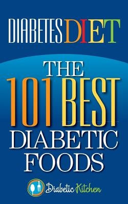 Diabetes Diet: The 101 Best Diabetic Foods by Staff, Health Research