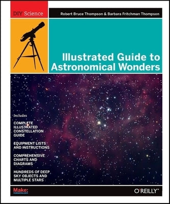 Illustrated Guide to Astronomical Wonders by Thompson, Robert Bruce
