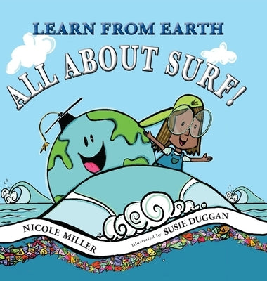 Learn From Earth All About Surf by Miller, Nicole