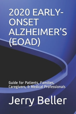 2020 Early-Onset Alzheimer's (Eoad): Guide for Patients, Families, Caregivers, & Medical Professionals by Health, Beller