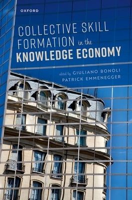 Collective Skill Formation in the Knowledge Economy by Bonoli, Giuliano