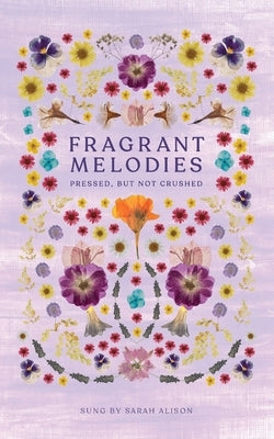 Fragrant Melodies by Alison, Sarah