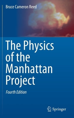 The Physics of the Manhattan Project by Reed, Bruce Cameron