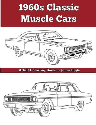 1960's Classic Muscle Cars: An Adult Coloring Book by Biggio, Jordan