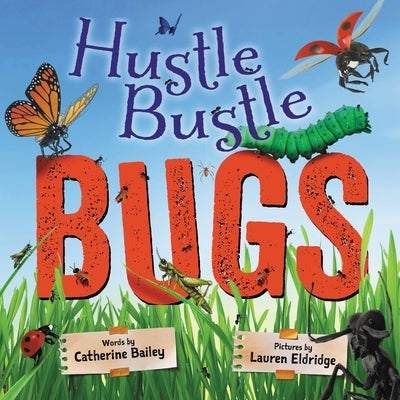 Hustle Bustle Bugs by Bailey, Catherine