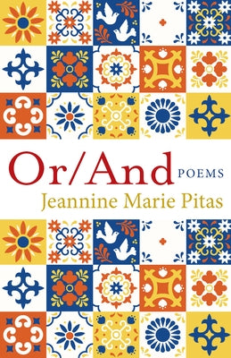 Or/And: Poems by Pitas, Jeannine Marie