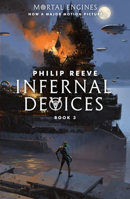 Infernal Devices (Mortal Engines, Book 3): Volume 3 by Reeve, Philip