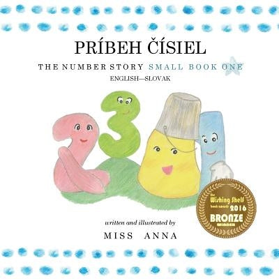 The Number Story 1 PRÍBEH &#268;ÍSIEL: Small Book One English-Slovak by , Anna