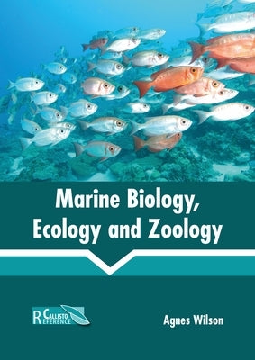 Marine Biology, Ecology and Zoology by Wilson, Agnes