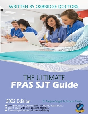 The Ultimate FPAS SJT Guide: 300 Practice Questions, Expert Advice, and Score Boosting Strategies for the NS Foundation Programme Situational Judge by Khosla, Shivun