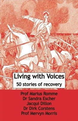 Living with Voices: 50 Stories of Recovery by Romme, Marcus