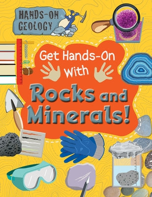 Get Hands-On with Rocks and Minerals! by Wood, Alix