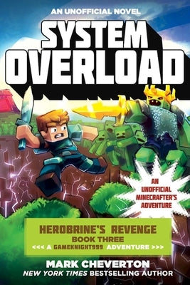 System Overload: Herobrine's Revenge Book Three (a Gameknight999 Adventure): An Unofficial Minecrafter's Adventure by Cheverton, Mark