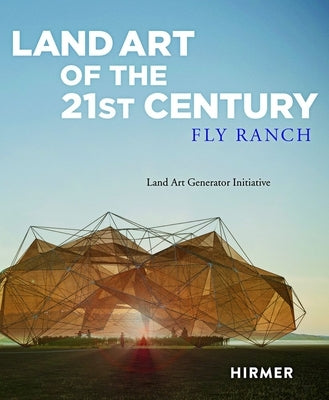 Land Art of the 21st Century: Land Art Generator Initiative at Fly Ranch by Monoian, Elizabeth