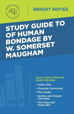 Study Guide to Of Human Bondage by W Somerset Maugham by Intelligent Education