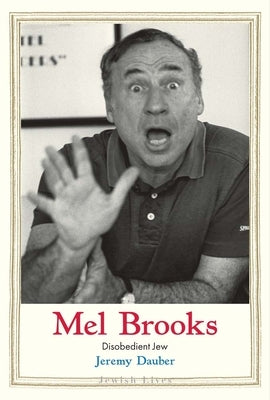 Mel Brooks: Disobedient Jew by Dauber, Jeremy