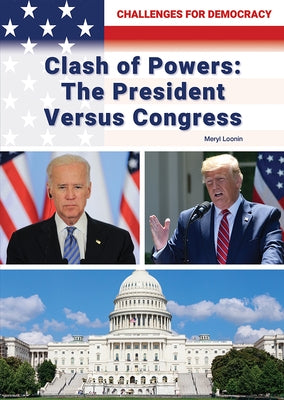 Clash of Powers: The President Versus Congress by Loonin, Meryl