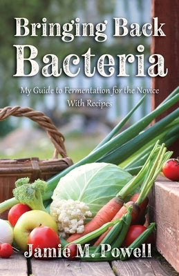 Bringing Back Bacteria by Powell, Jamie M.