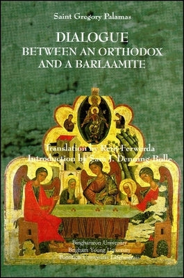 Dialogue Between an Orthodox and a Barlaamite by Palamas, Gregory