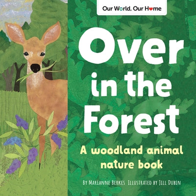 Over in the Forest: A Woodland Animal Nature Book by Berkes, Marianne