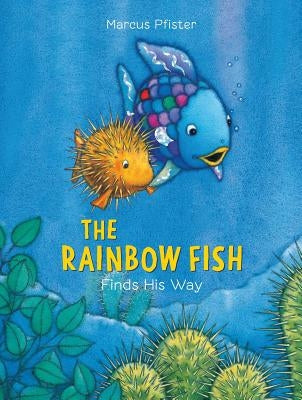 Rainbow Fish Finds His Way by Pfister, Marcus