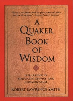 A Quaker Book of Wisdom by Smith, Robert Lawrence