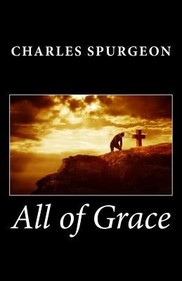 All of Grace by Spurgeon, Charles