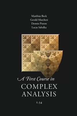 A First Course in Complex Analysis by Beck, Matthias