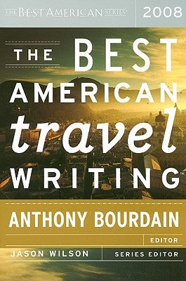 The Best American Travel Writing by Wilson, Jason