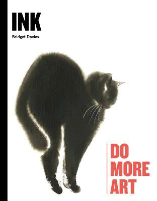 Ink: Do More Art by Davies, Bridget