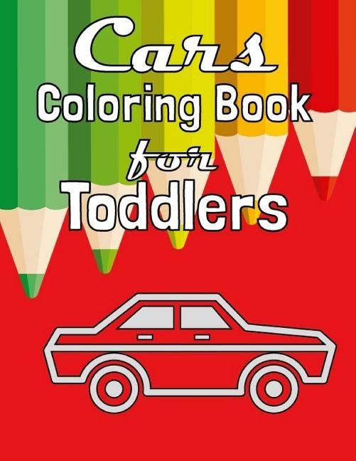 Cars Coloring Book for Toddlers: Fun Coloring Activity Book For Toddlers & Preschoolers by McQueen, Winston