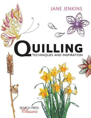 Quilling: Techniques and Inspiration: Re-Issue by Jenkins, Jane