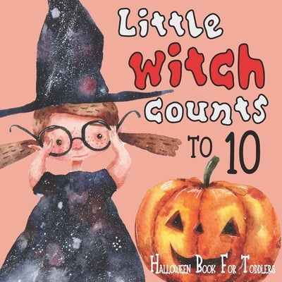 Little Witch Counts to 10: Halloween Book For Toddlers: Great Trick or Treat Gift for Your Baby with Numbers 123: First Counting Activity Book to by Publishing, Holiday Kiddo