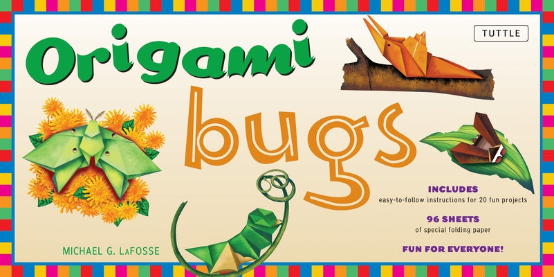Origami Bugs Kit: Kit with 2 Origami Books, 20 Fun Projects and 98 Origami Papers: This Origami for Beginners Kit Is Great for Both Kids [With 96 Shee by Lafosse, Michael G.
