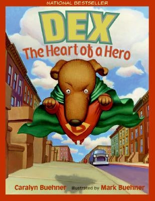 Dex: The Heart of a Hero by Buehner, Caralyn