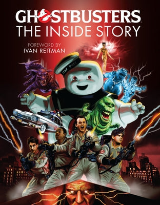 Ghostbusters: The Inside Story: Stories from the Cast and Crew of the Beloved Films by McAllister, Matt