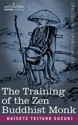 The Training of the Zen Buddhist Monk by Suzuki, Daisetz Teitaro