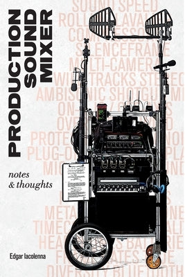 Production Sound Mixer: notes & thoughts by Iacolenna, Edgar