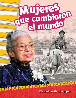 Mujeres Que Cambiaron El Mundo (Women Who Changed the World) by Lopez, Elizabeth Anderson