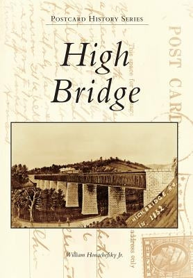 High Bridge by Honachefsky Jr, William