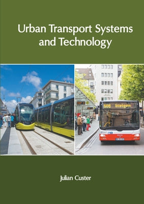 Urban Transport Systems and Technology by Custer, Julian