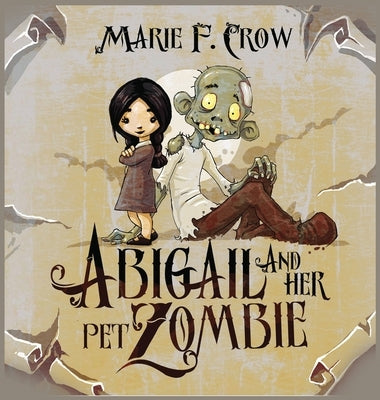 Abigail and her Pet Zombie by Crow, Marie F.