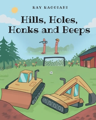 Hills, Holes, Honks and Beeps by Raggiani, Ray