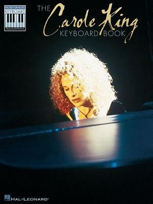 The Carole King Keyboard Book: Note-For-Note Keyboard Transcriptions by King, Carole