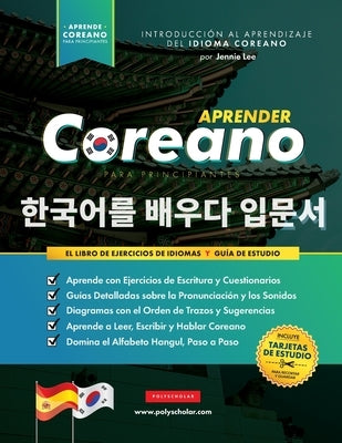 Aprender Coreano para Principiantes - El Libro de Ejercicios de Idiomas: Guía de Estudio, Paso a Paso y Fáciles, para Aprender a Leer, Escribir y Habl by Lee, Jennie