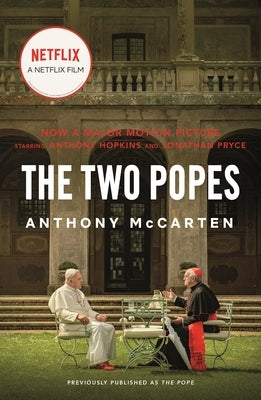 The Two Popes: Francis, Benedict, and the Decision That Shook the World by McCarten, Anthony
