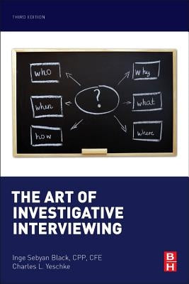 The Art of Investigative Interviewing by Sebyan Black, Inge